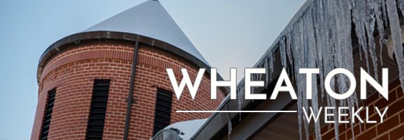 Wheaton Weekly