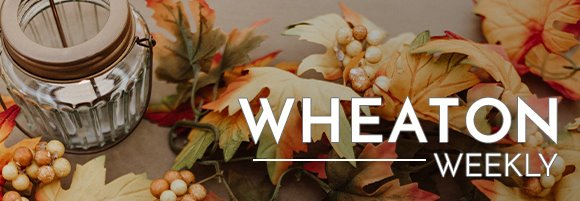 Wheaton Weekly