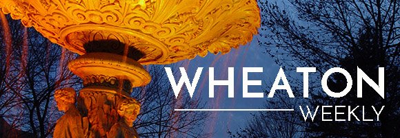 Wheaton Weekly