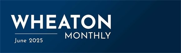Wheaton Monthly - June 2025
